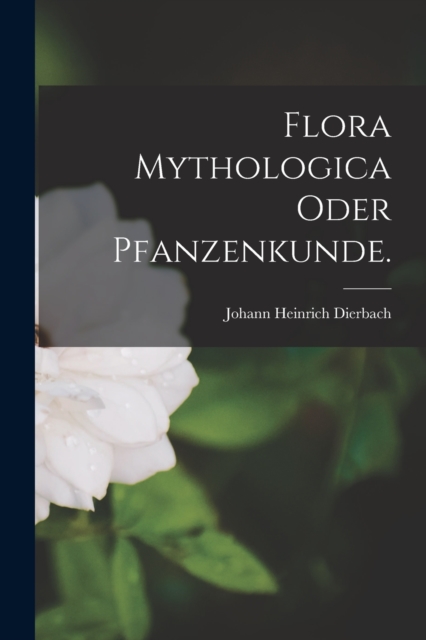 Flora Mythologica oder Pfanzenkunde., Paperback / softback Book