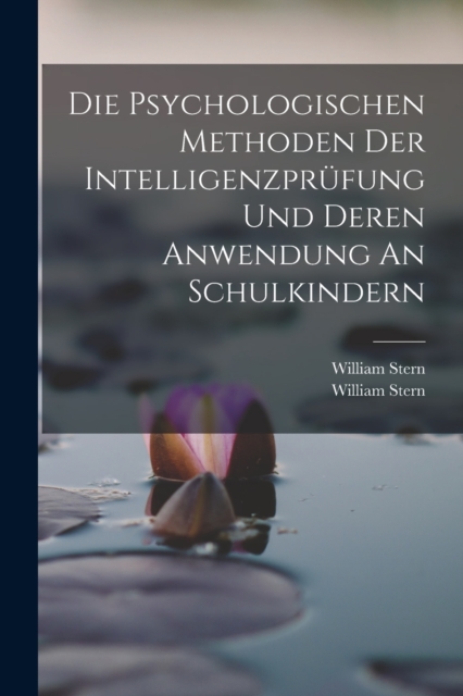 Die Psychologischen Methoden Der Intelligenzprufung Und Deren Anwendung An Schulkindern, Paperback / softback Book