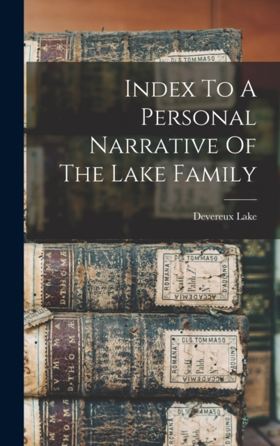 Index To A Personal Narrative Of The Lake Family, Hardback Book