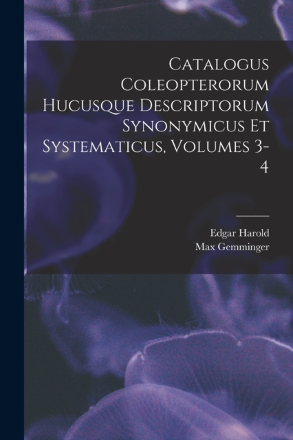 Catalogus Coleopterorum Hucusque Descriptorum Synonymicus Et Systematicus, Volumes 3-4, Paperback / softback Book
