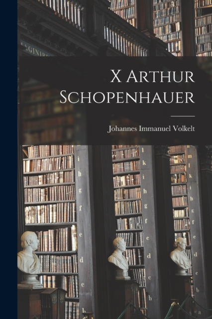 X Arthur Schopenhauer, Paperback / softback Book
