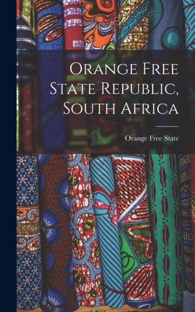 Orange Free State Republic, South Africa, Hardback Book