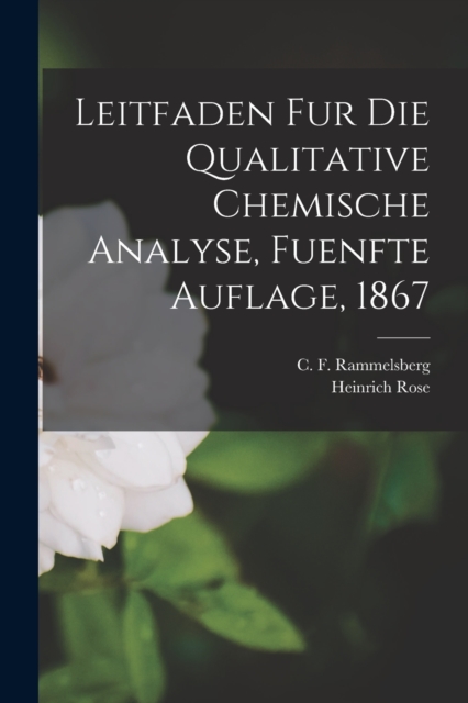 Leitfaden fur die qualitative chemische Analyse, Fuenfte Auflage, 1867, Paperback / softback Book