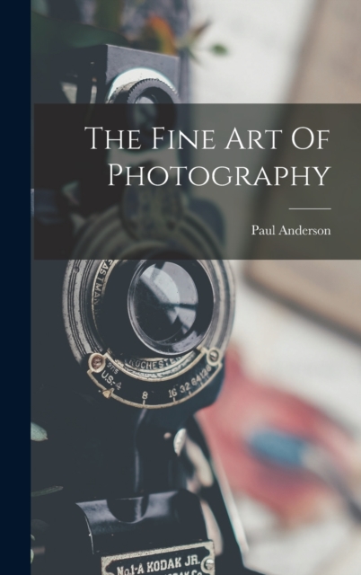 The Fine Art Of Photography, Hardback Book