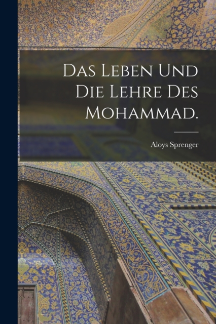 Das Leben und die Lehre des Mohammad., Paperback / softback Book