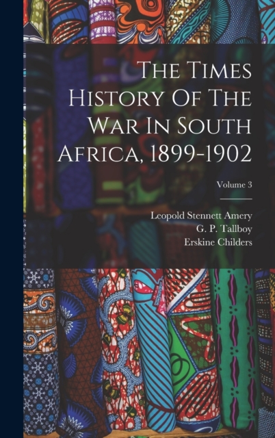 The Times History Of The War In South Africa, 1899-1902; Volume 3, Hardback Book