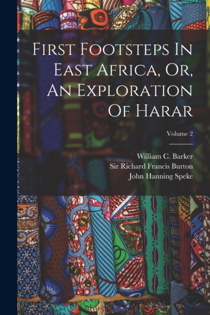 First Footsteps In East Africa, Or, An Exploration Of Harar; Volume 2, Paperback / softback Book