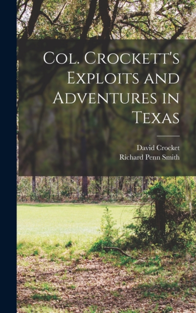 Col. Crockett's Exploits and Adventures in Texas, Hardback Book