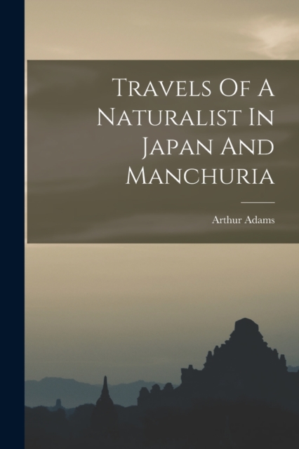 Travels Of A Naturalist In Japan And Manchuria, Paperback / softback Book