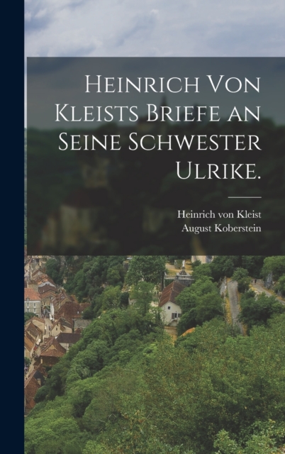Heinrich von Kleists Briefe an seine Schwester Ulrike., Hardback Book