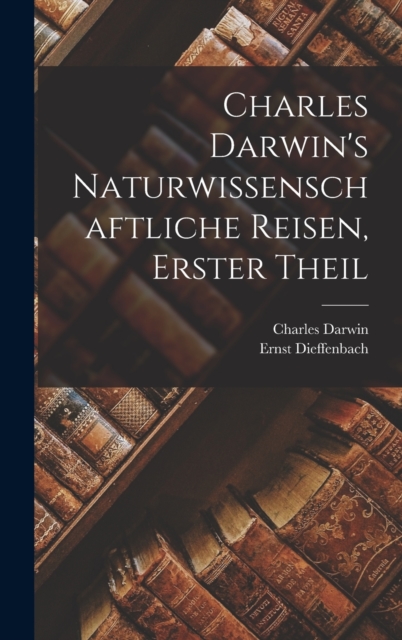Charles Darwin's Naturwissenschaftliche Reisen, erster Theil, Hardback Book