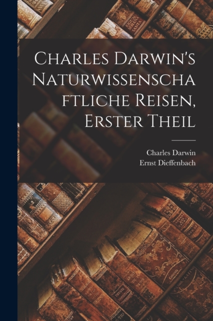 Charles Darwin's Naturwissenschaftliche Reisen, erster Theil, Paperback / softback Book