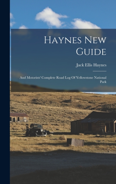 Haynes New Guide : And Motorists' Complete Road Log Of Yellowstone National Park, Hardback Book