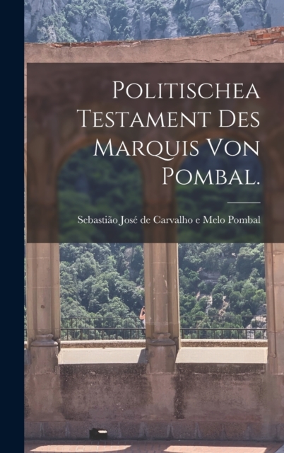 Politischea Testament des Marquis von Pombal., Hardback Book
