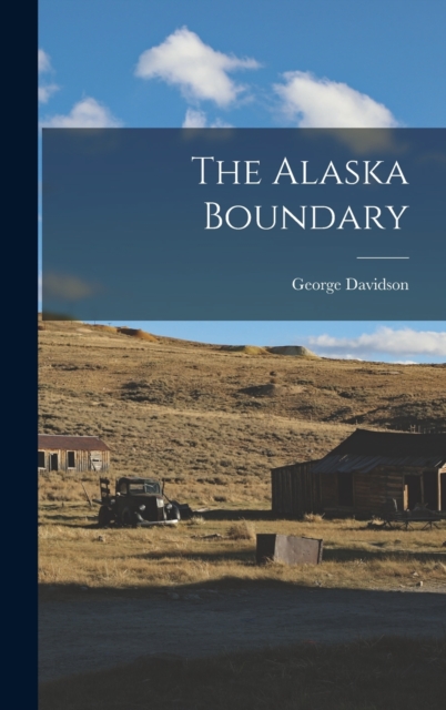 The Alaska Boundary, Hardback Book