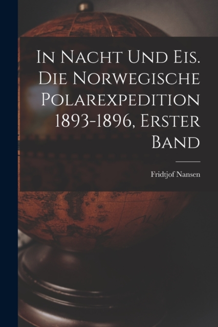 In Nacht und Eis. Die norwegische Polarexpedition 1893-1896, Erster Band, Paperback / softback Book