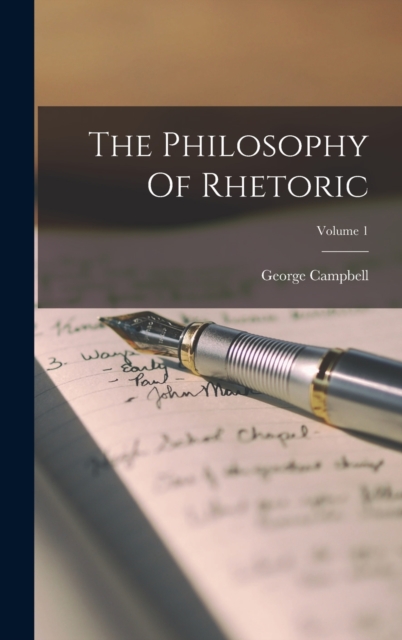 The Philosophy Of Rhetoric; Volume 1, Hardback Book