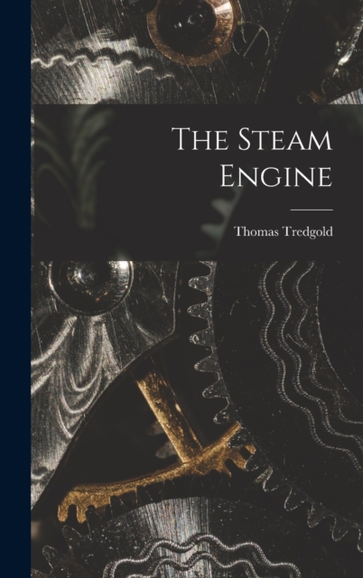 The Steam Engine, Hardback Book