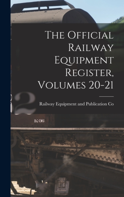 The Official Railway Equipment Register, Volumes 20-21, Hardback Book