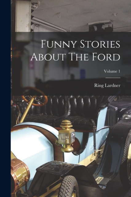 Funny Stories About The Ford; Volume 1, Paperback / softback Book