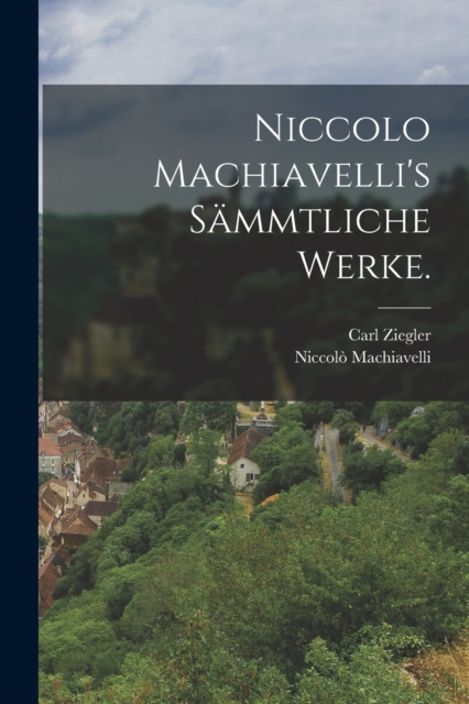 Niccolo Machiavelli's Sammtliche Werke., Paperback / softback Book