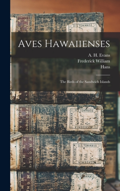 Aves Hawaiienses : The Birds of the Sandwich Islands, Hardback Book