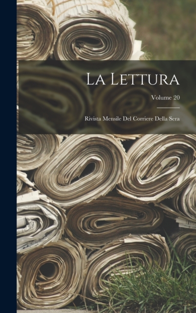 La Lettura; rivista mensile del Corriere della sera; Volume 20, Hardback Book