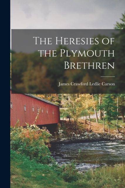 The Heresies of the Plymouth Brethren, Paperback / softback Book