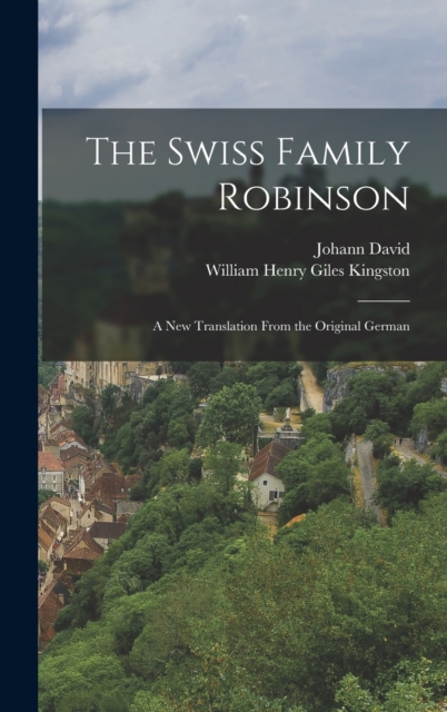 The Swiss Family Robinson : A New Translation From the Original German, Hardback Book