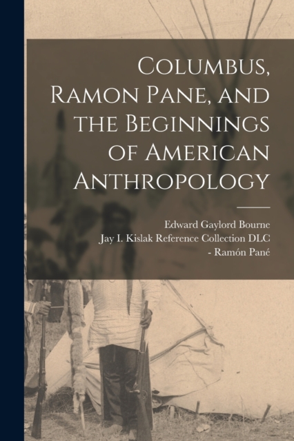 Columbus, Ramon Pane, and the Beginnings of American Anthropology, Paperback / softback Book
