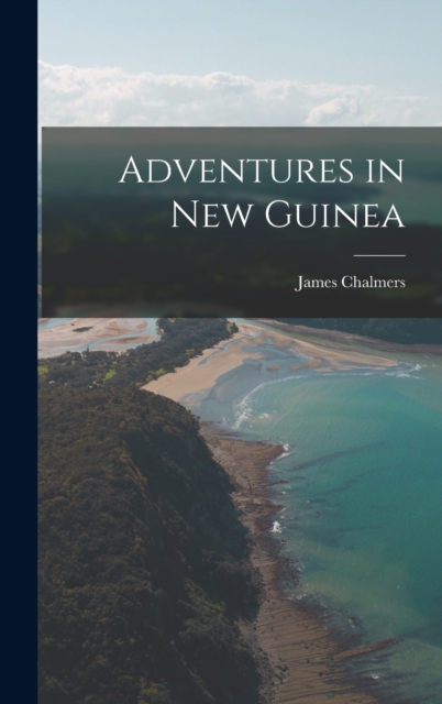 Adventures in New Guinea, Hardback Book