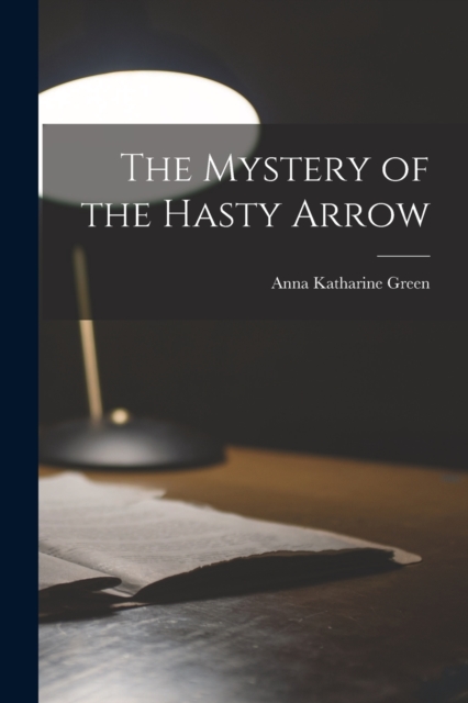 The Mystery of the Hasty Arrow, Paperback / softback Book