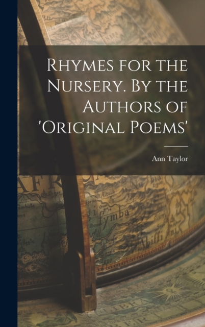 Rhymes for the Nursery. By the Authors of 'Original Poems', Hardback Book