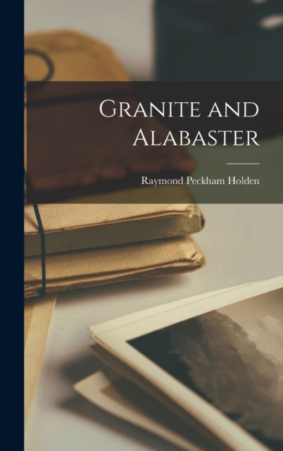 Granite and Alabaster, Hardback Book