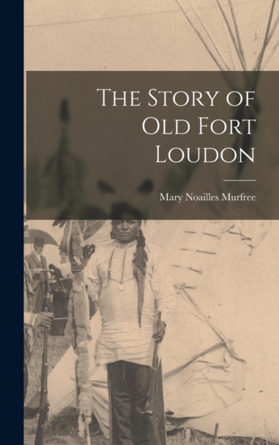 The Story of Old Fort Loudon, Hardback Book