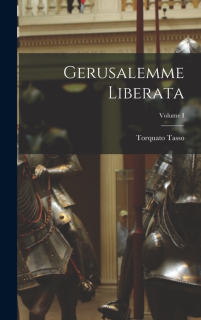Gerusalemme Liberata; Volume I, Hardback Book