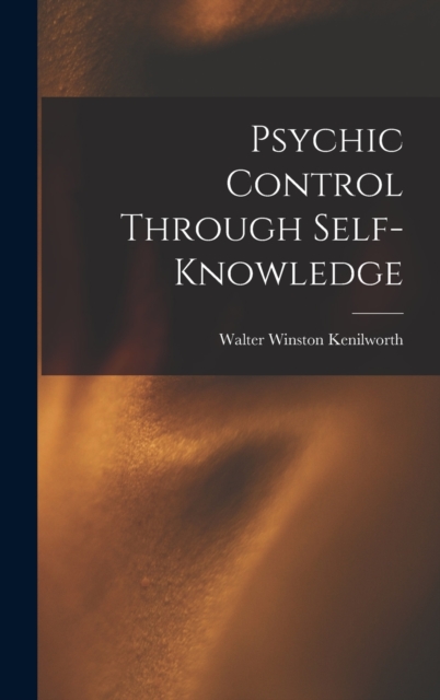 Psychic Control Through Self-knowledge, Hardback Book