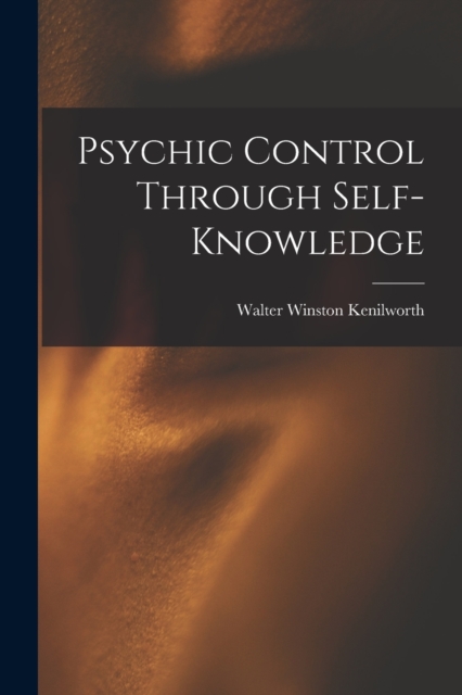 Psychic Control Through Self-knowledge, Paperback / softback Book