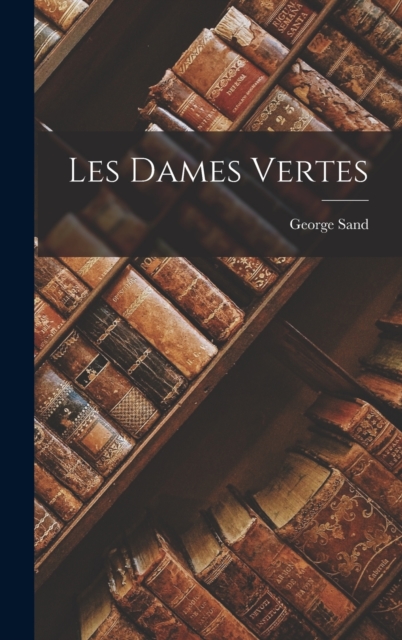 Les Dames Vertes, Hardback Book