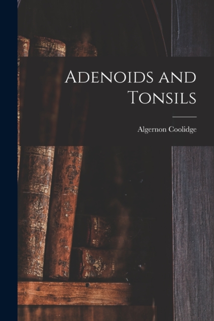 Adenoids and Tonsils, Paperback / softback Book
