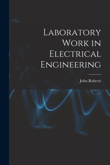 Laboratory Work in Electrical Engineering, Paperback / softback Book