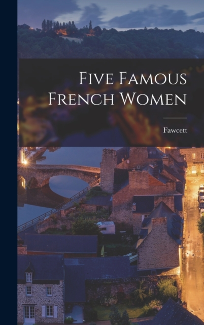 Five Famous French Women, Hardback Book