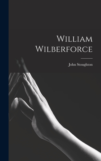 William Wilberforce, Hardback Book