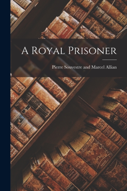 A Royal Prisoner, Paperback / softback Book