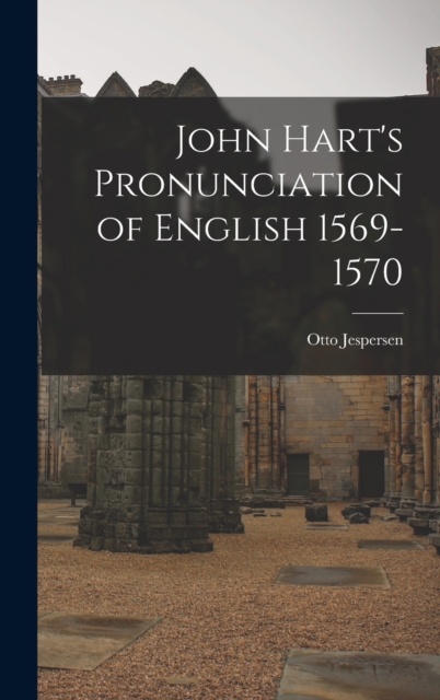 John Hart's Pronunciation of English 1569-1570, Hardback Book