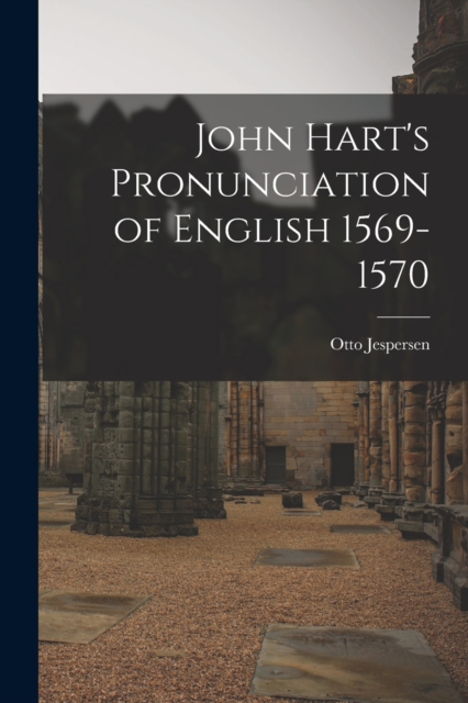 John Hart's Pronunciation of English 1569-1570, Paperback / softback Book