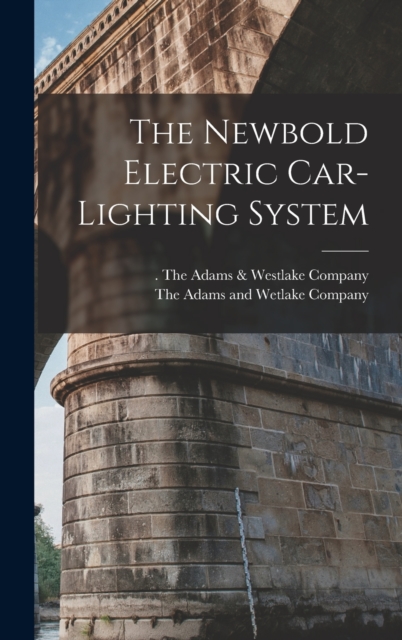 The Newbold Electric Car-Lighting System, Hardback Book