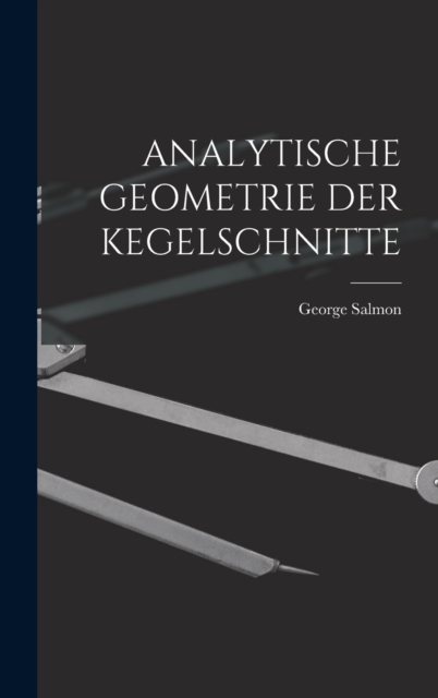 Analytische Geometrie Der Kegelschnitte, Hardback Book