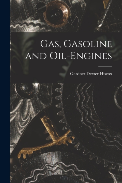 Gas, Gasoline and Oil-engines, Paperback / softback Book