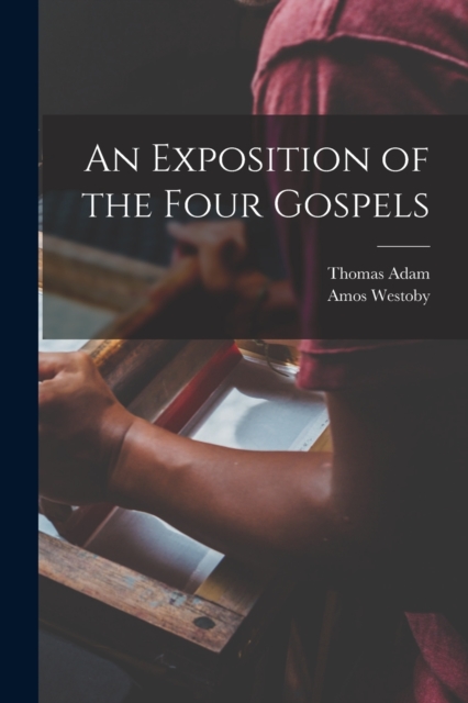 An Exposition of the Four Gospels, Paperback / softback Book